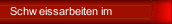Schweissarbeiten im